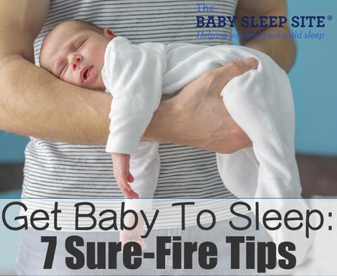 7 Sure-Fire Tips to Get Your Baby to Sleep